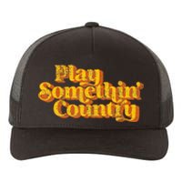 Vintage Play Something Country Music Saying Funny Retro 70S Yupoong Adult 5-Panel Trucker Hat