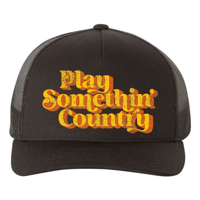 Vintage Play Something Country Music Saying Funny Retro 70S Yupoong Adult 5-Panel Trucker Hat