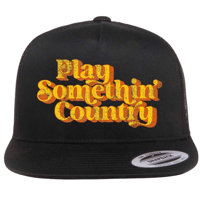 Vintage Play Something Country Music Saying Funny Retro 70S Flat Bill Trucker Hat