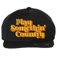 Vintage Play Something Country Music Saying Funny Retro 70S Wool Snapback Cap