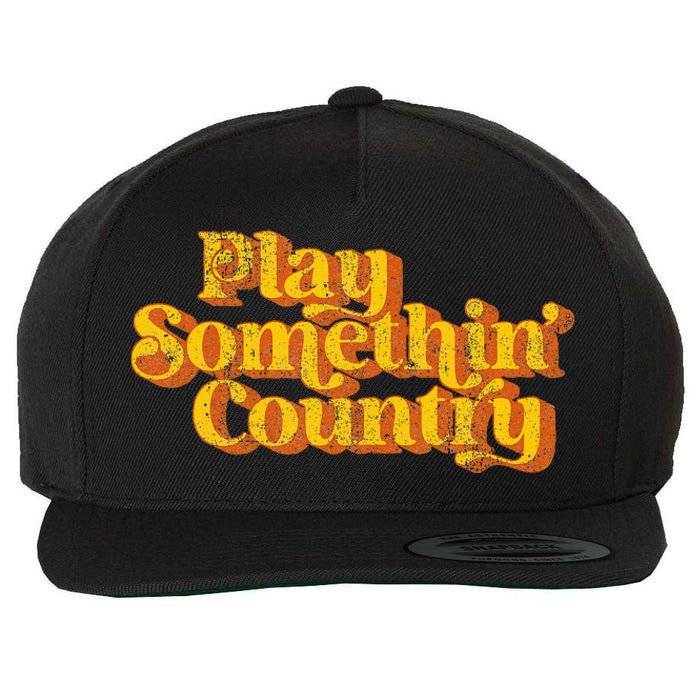 Vintage Play Something Country Music Saying Funny Retro 70S Wool Snapback Cap