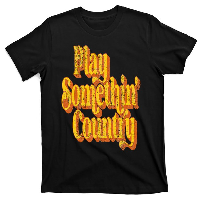 Vintage Play Something Country Music Saying Funny Retro 70's T-Shirt