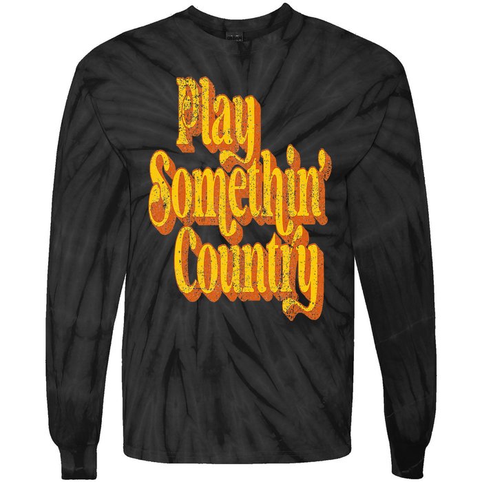 Vintage Play Something Country Music Saying Funny Retro 70's Tie-Dye Long Sleeve Shirt