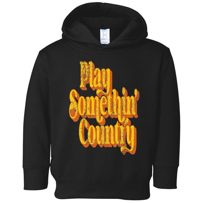 Vintage Play Something Country Music Saying Funny Retro 70's Toddler Hoodie