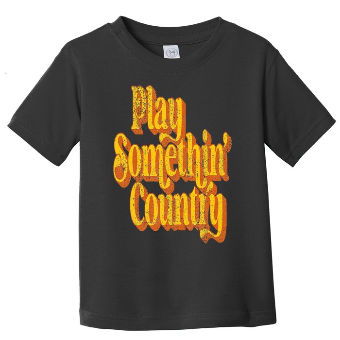 Vintage Play Something Country Music Saying Funny Retro 70's Toddler T-Shirt