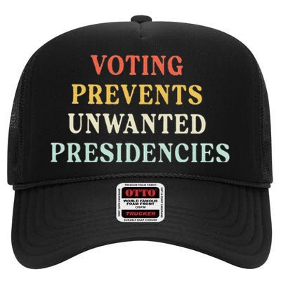 Voting Prevents Unwanted Presidencies High Crown Mesh Back Trucker Hat