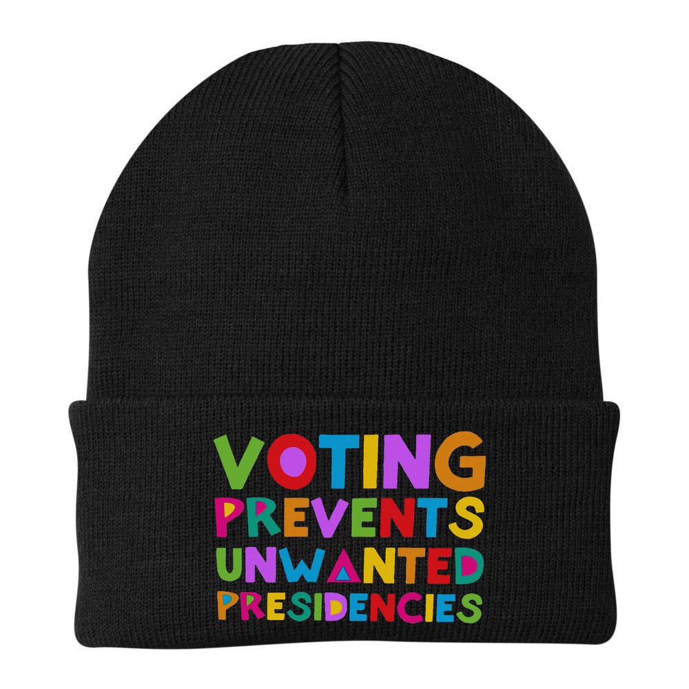 Voting Prevents Unwanted Presidencies Beanie
