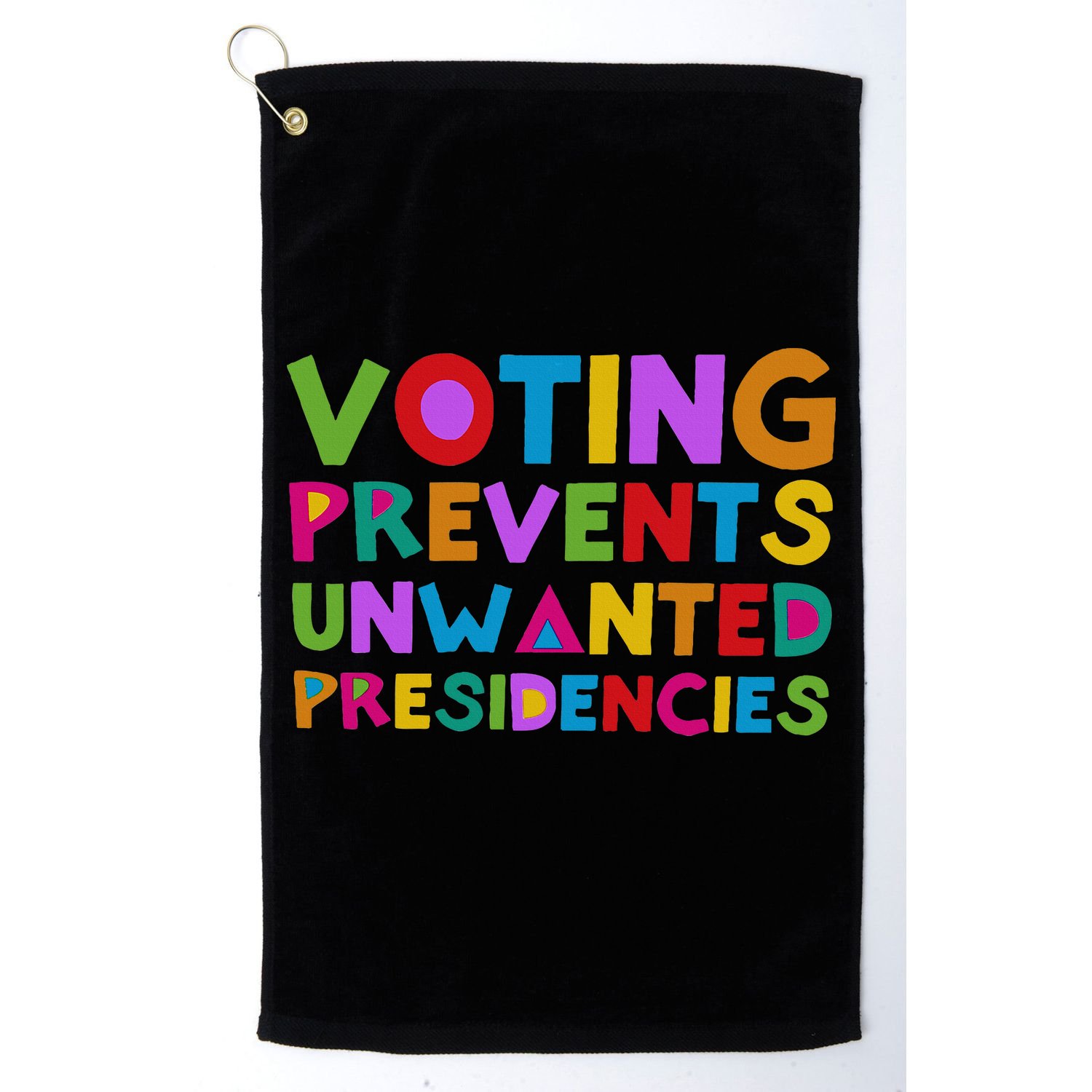 Voting Prevents Unwanted Presidencies Golf Towel