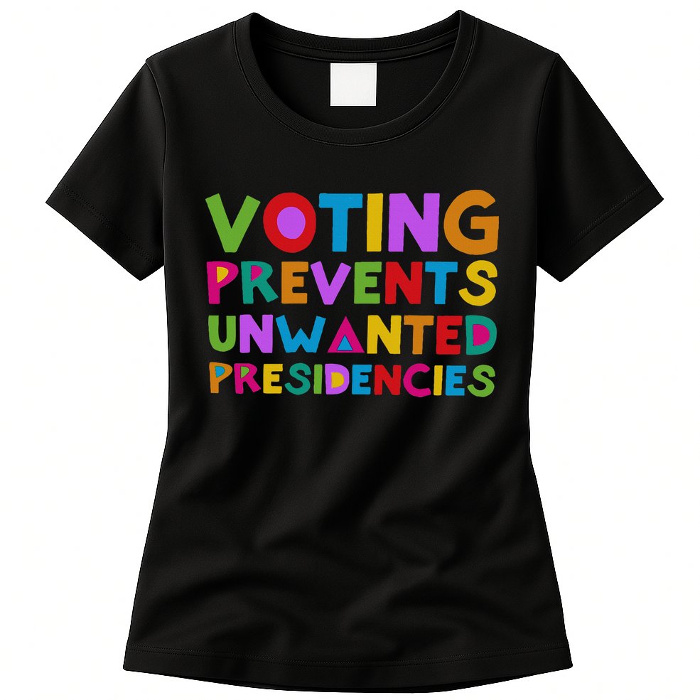 Voting Prevents Unwanted Presidencies Womens T-Shirt