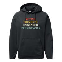 Voting Prevents Unwanted Presidencies Performance Fleece Hoodie