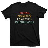 Voting Prevents Unwanted Presidencies T-Shirt