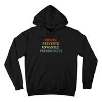 Voting Prevents Unwanted Presidencies Tall Hoodie