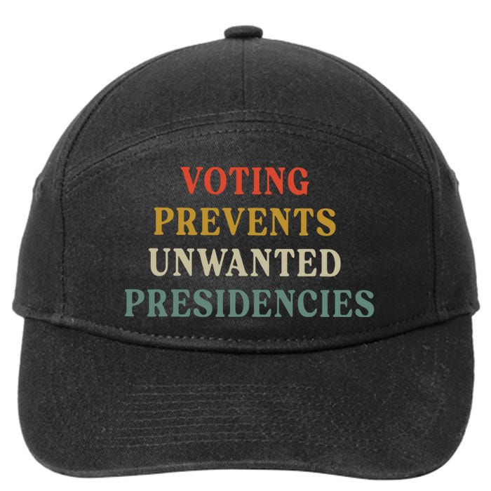 Voting Prevents Unwanted Presidencies 7-Panel Snapback Hat