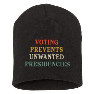 Voting Prevents Unwanted Presidencies Short Acrylic Beanie