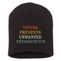 Voting Prevents Unwanted Presidencies Short Acrylic Beanie