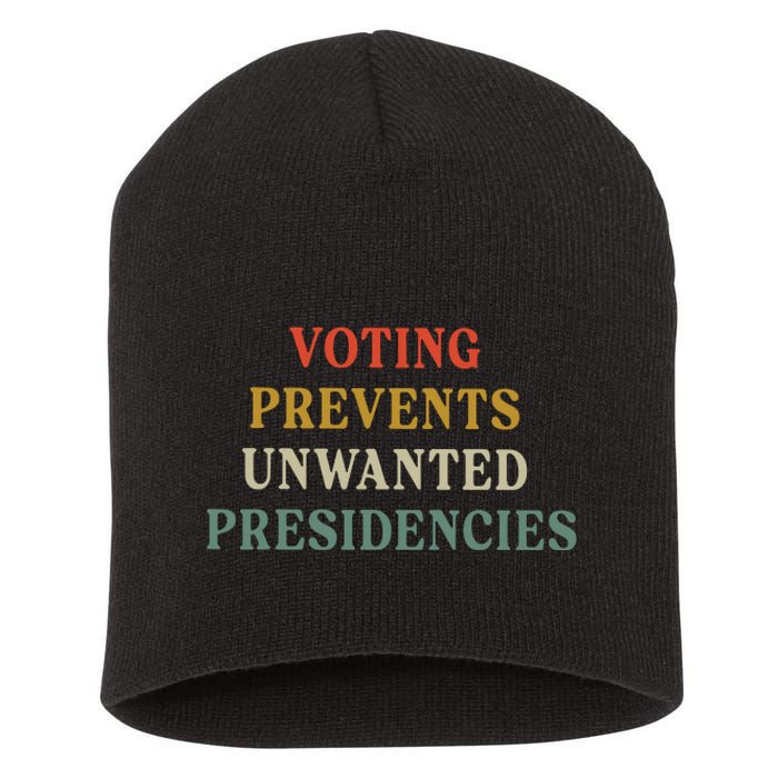 Voting Prevents Unwanted Presidencies Short Acrylic Beanie