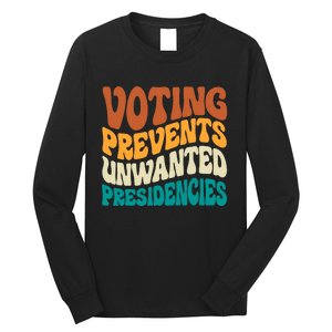 Voting Prevents Unwanted Presidencies Kamala Harris 2024 Long Sleeve Shirt