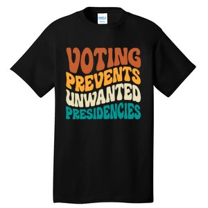 Voting Prevents Unwanted Presidencies Kamala Harris 2024 Tall T-Shirt