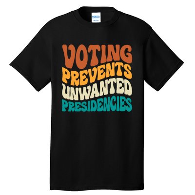 Voting Prevents Unwanted Presidencies Kamala Harris 2024 Tall T-Shirt