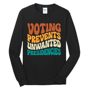 Voting Prevents Unwanted Presidencies Kamala Harris 2024 Tall Long Sleeve T-Shirt