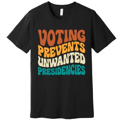 Voting Prevents Unwanted Presidencies Kamala Harris 2024 Premium T-Shirt