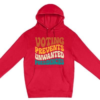 Voting Prevents Unwanted Presidencies Kamala Harris 2024 Premium Pullover Hoodie