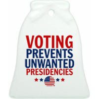 Voting Prevents Unwanted Presidencies Ceramic Bell Ornament