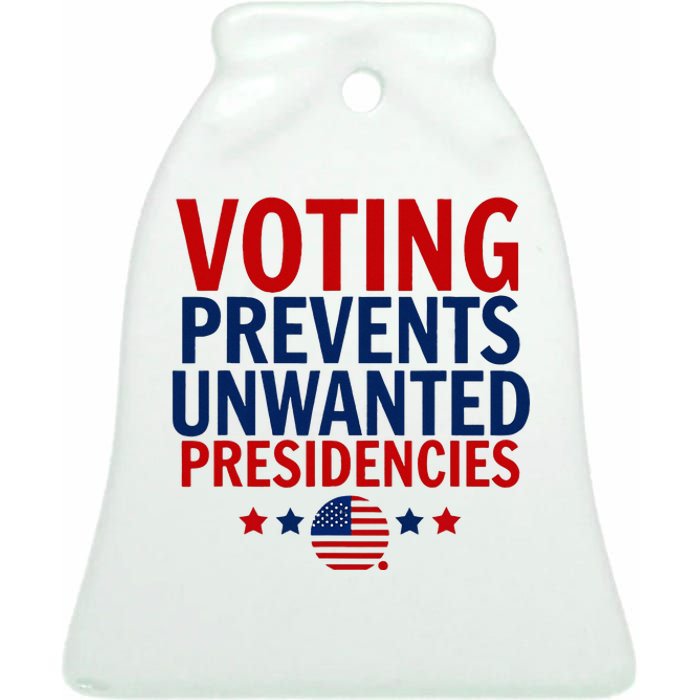 Voting Prevents Unwanted Presidencies Ceramic Bell Ornament