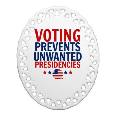 Voting Prevents Unwanted Presidencies Ceramic Oval Ornament