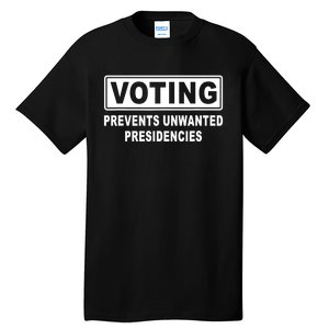 Voting Prevents Unwanted Presidencies Funny Political Tall T-Shirt