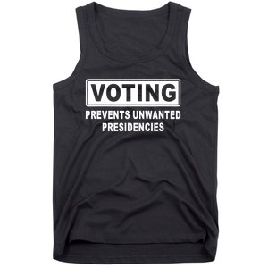 Voting Prevents Unwanted Presidencies Funny Political Tank Top