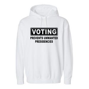 Voting Prevents Unwanted Presidencies Funny Political Garment-Dyed Fleece Hoodie