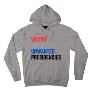 Voting Prevents Unwanted Presidencies Funny Political Tall Hoodie