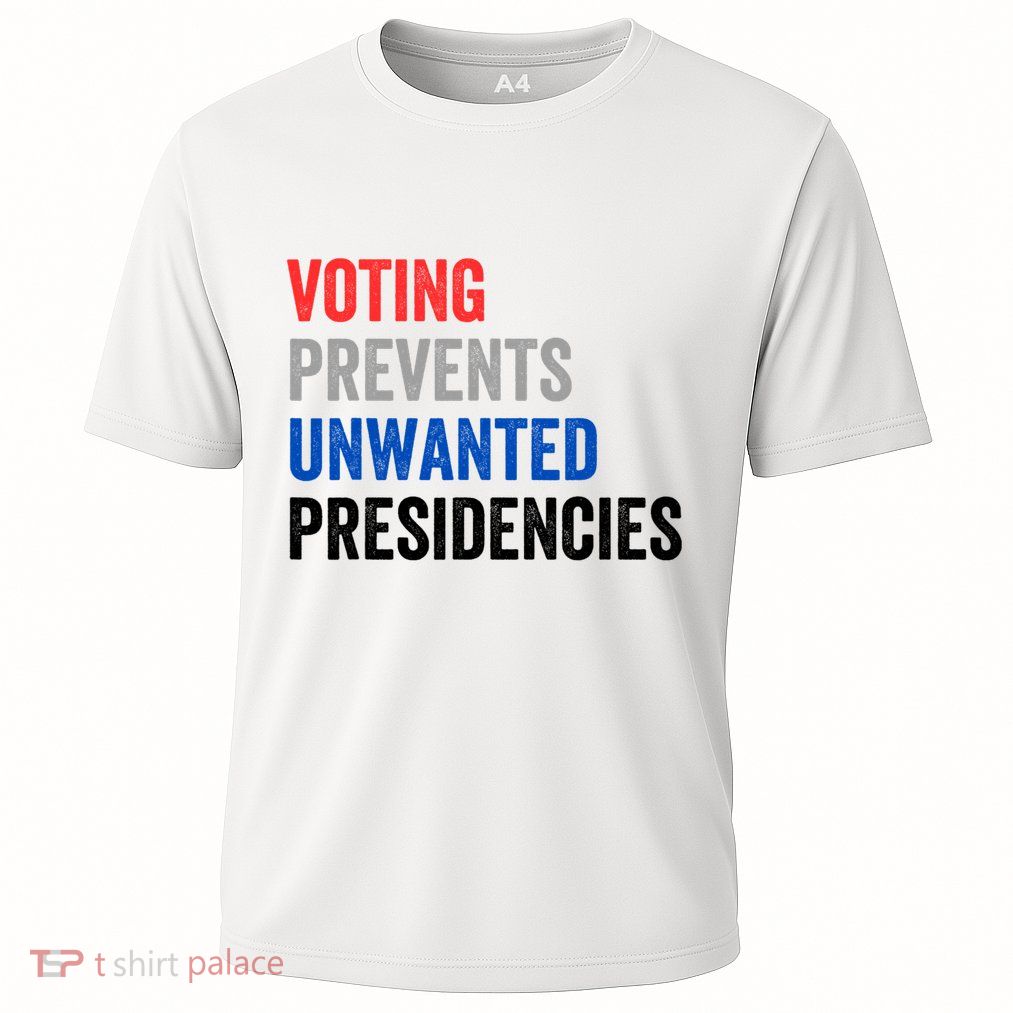 Voting Prevents Unwanted Presidencies Funny Political Cooling Performance Crew T-Shirt