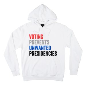 Voting Prevents Unwanted Presidencies Funny Political Hoodie