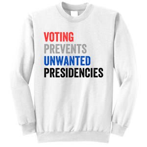 Voting Prevents Unwanted Presidencies Funny Political Sweatshirt