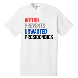 Voting Prevents Unwanted Presidencies Funny Political Tall T-Shirt