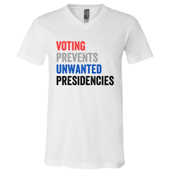 Voting Prevents Unwanted Presidencies Funny Political V-Neck T-Shirt