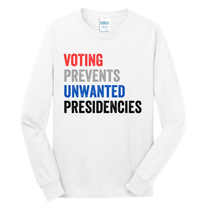 Voting Prevents Unwanted Presidencies Funny Political Tall Long Sleeve T-Shirt