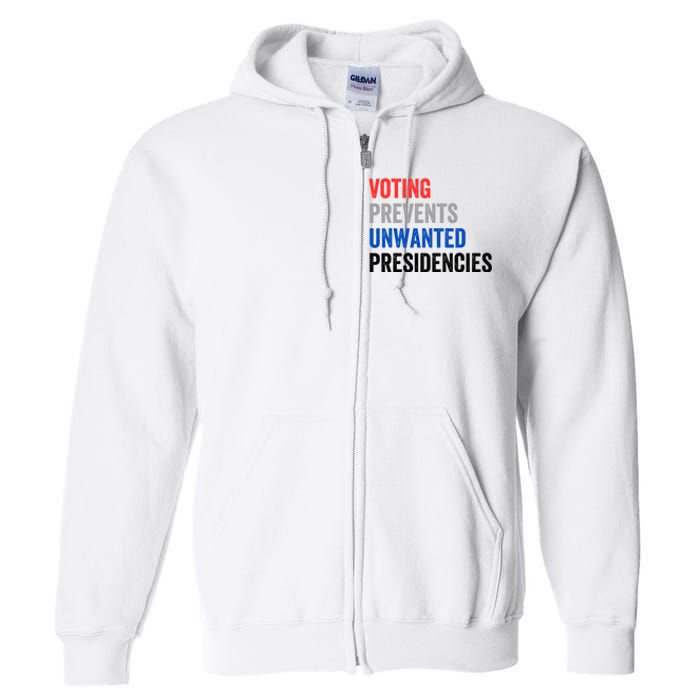 Voting Prevents Unwanted Presidencies Funny Political Full Zip Hoodie