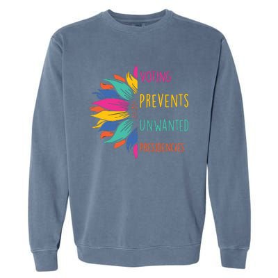 Voting Prevents Unwanted Presidencies Garment-Dyed Sweatshirt