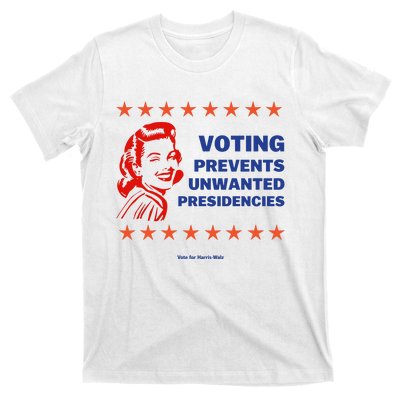 Voting Prevents Unwanted Presidencies Vote For Harris Walz T-Shirt