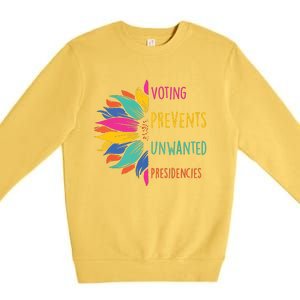 Voting Prevents Unwanted Presidencies Premium Crewneck Sweatshirt