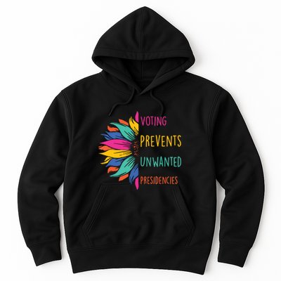 Voting Prevents Unwanted Presidencies Hoodie