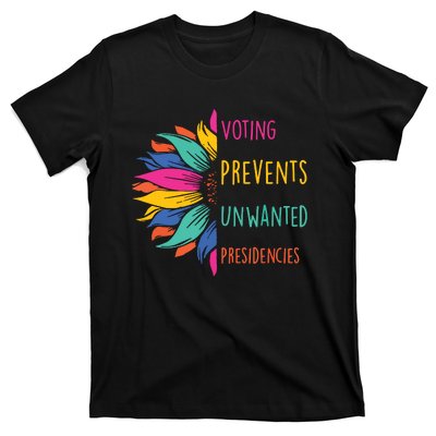 Voting Prevents Unwanted Presidencies T-Shirt