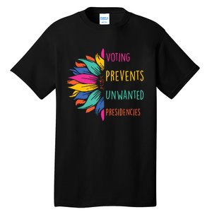 Voting Prevents Unwanted Presidencies Tall T-Shirt