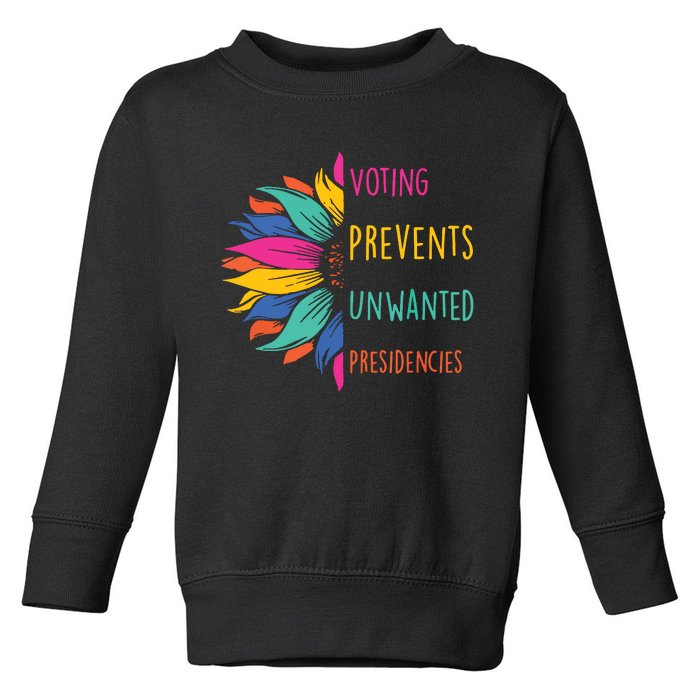 Voting Prevents Unwanted Presidencies Toddler Sweatshirt