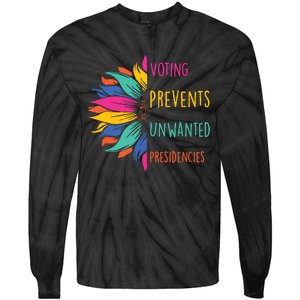 Voting Prevents Unwanted Presidencies Tie-Dye Long Sleeve Shirt