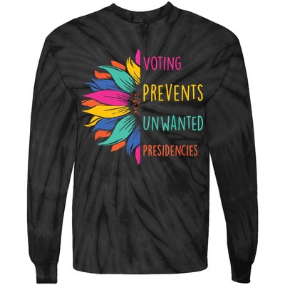 Voting Prevents Unwanted Presidencies Tie-Dye Long Sleeve Shirt