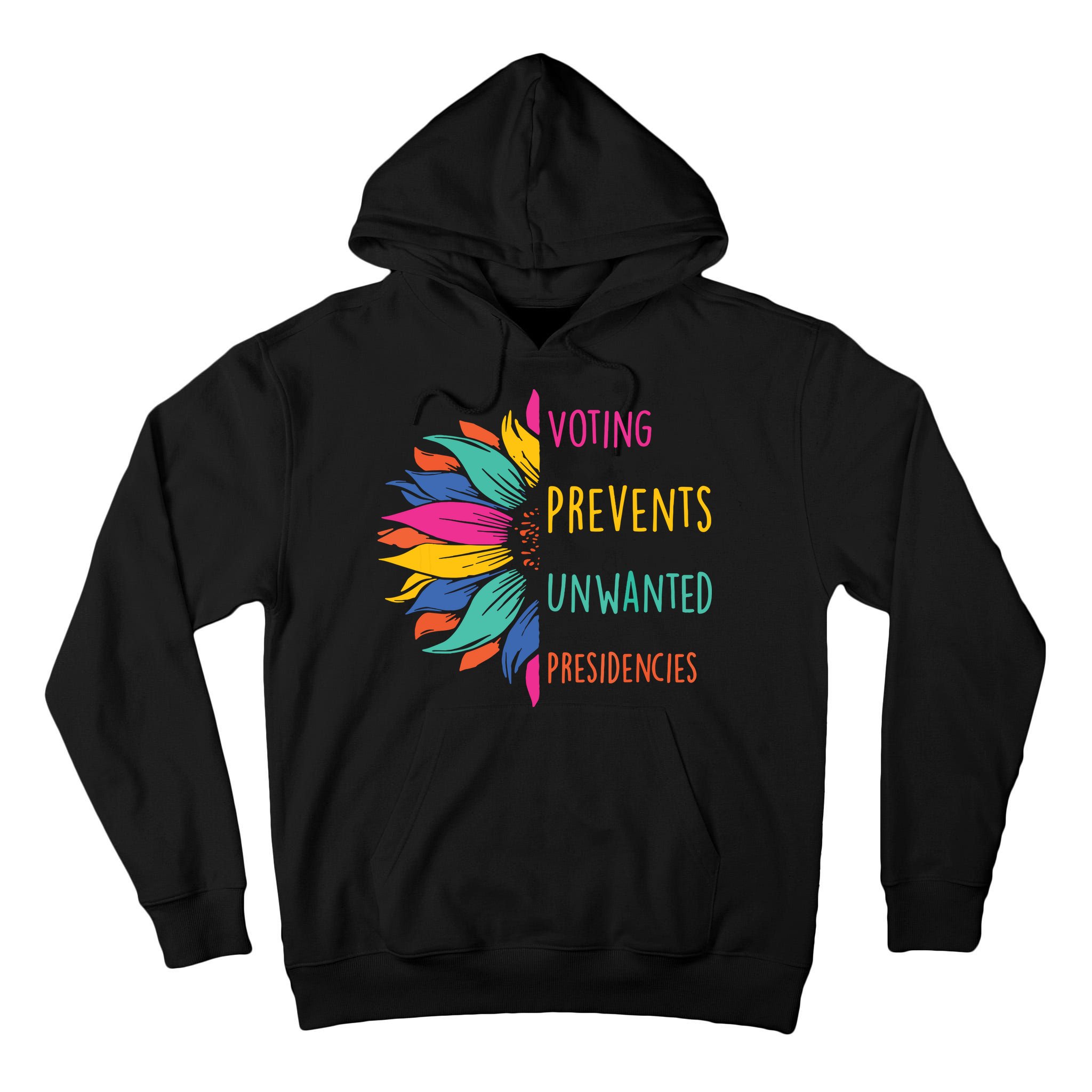 Voting Prevents Unwanted Presidencies Tall Hoodie